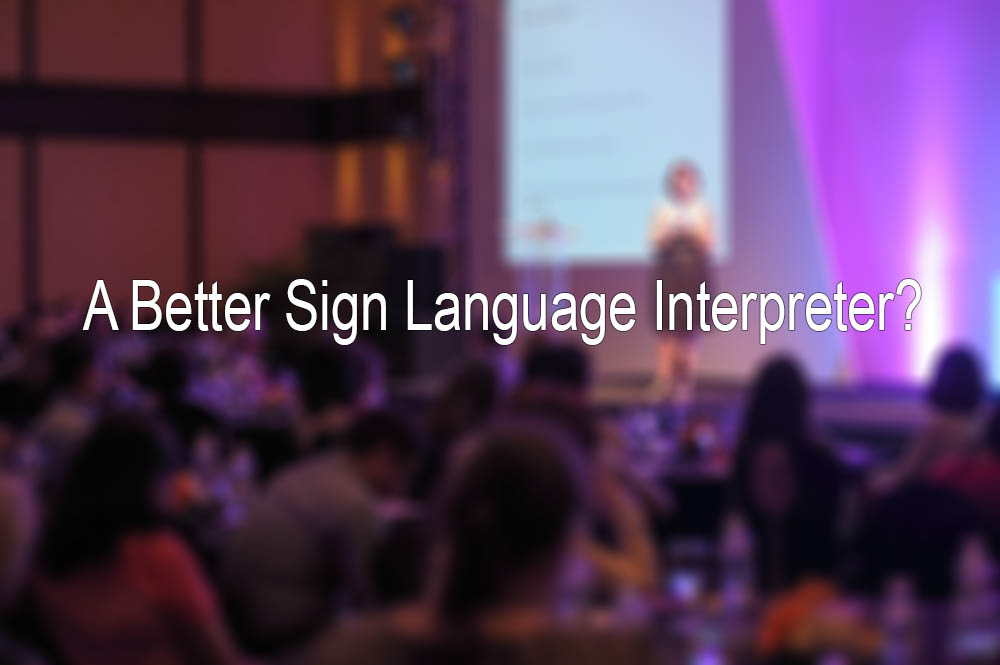 6 Presentations That Will Make You a Better Sign Language Interpreter